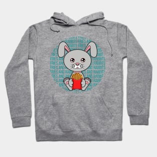 All I Need is fries and rabbits, fries and rabbits, fries and rabbits lover Hoodie